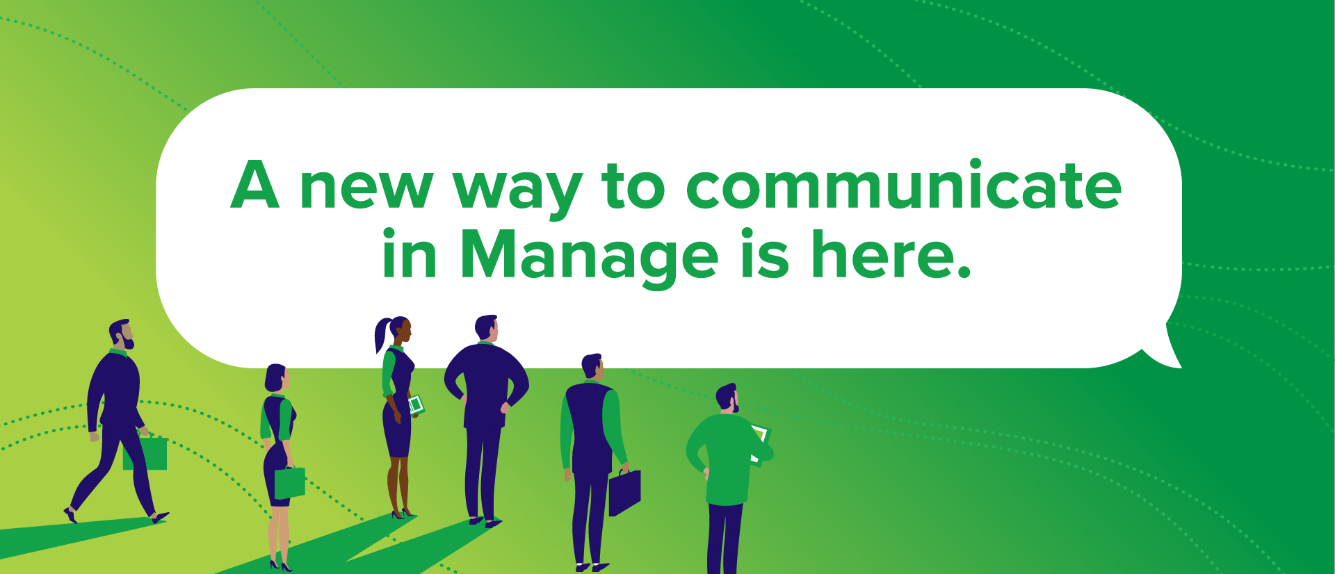 A new way to communicate in Manage is here.